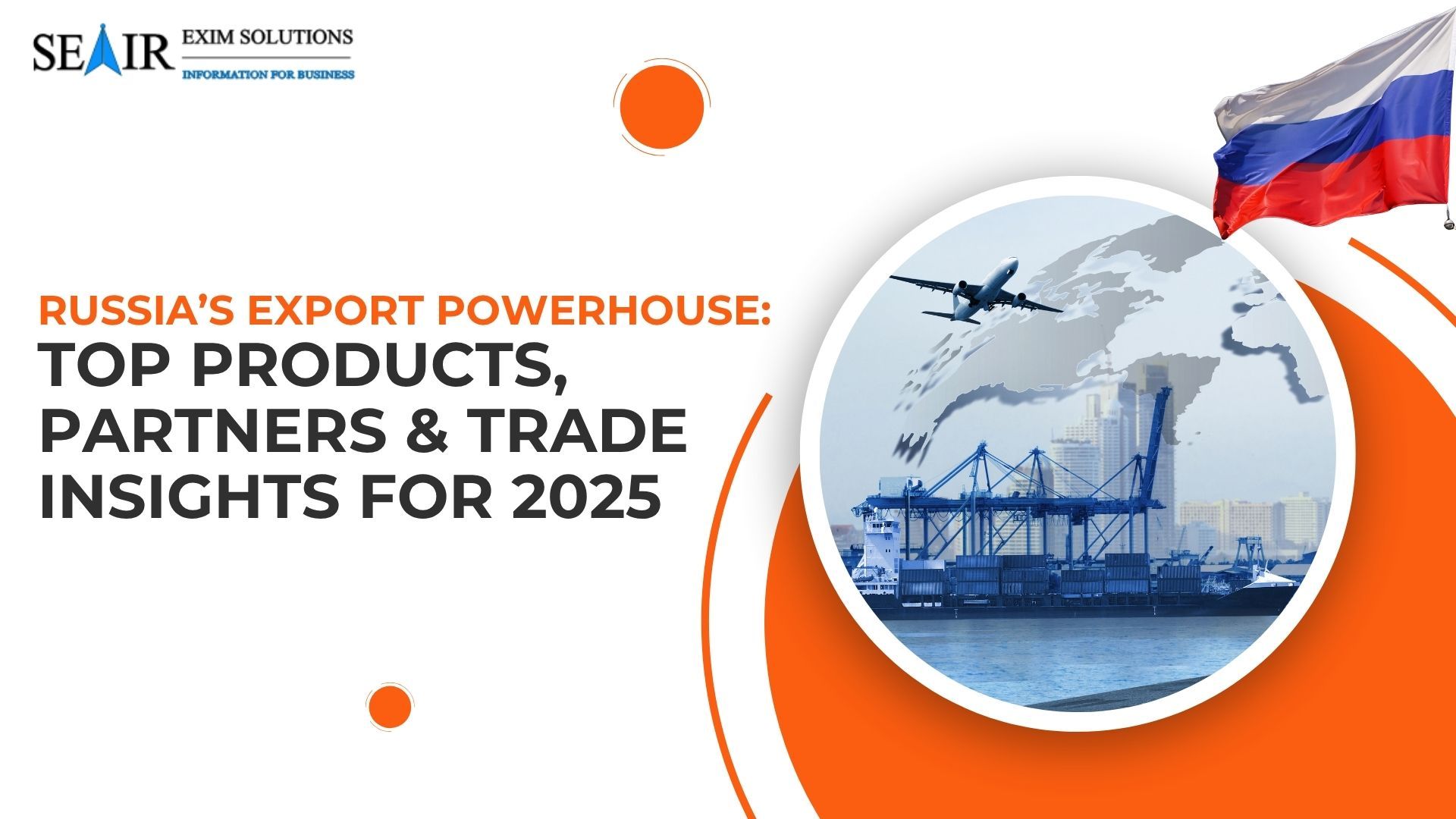 Russia’s Export Powerhouse: Top Products, Partners & Trade Insights for 2025